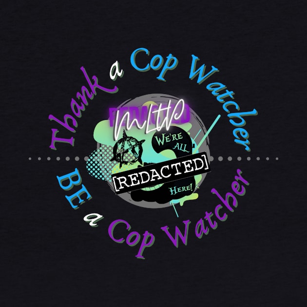 Thank A Cop Watcher by Mad LiberTEE Shop